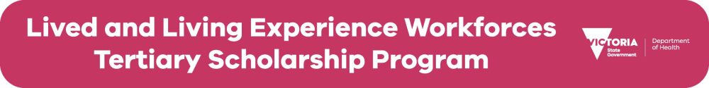 Lived and Living Experience Workforces Tertiary Scholarship Program