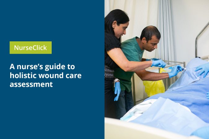A nurse’s guide to holistic wound care assessment A nurse's guide to holistic wound care assessment