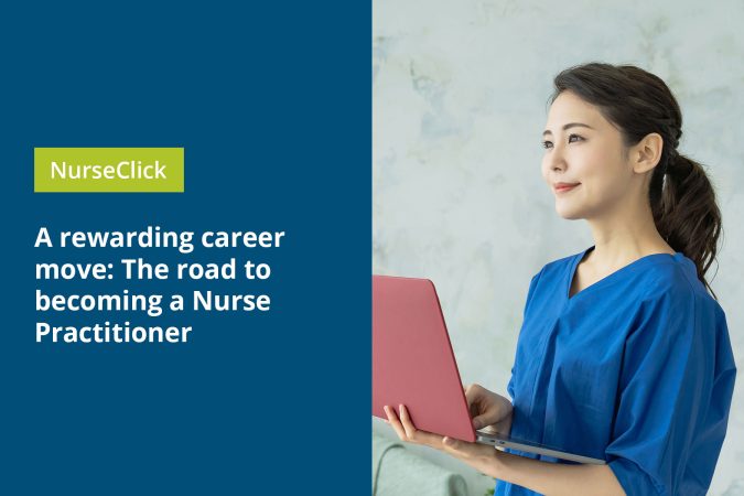 A rewarding career move: The road to becoming a Nurse Practitioner A rewarding career move: The road to becoming a Nurse Practitioner