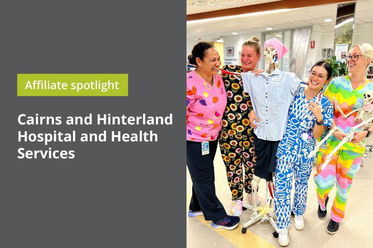 Affiliate Spotlight: Cairns and Hinterland Hospital and Health Services Affiliate Spotlight: Cairns and Hinterland Hospital and Health Services