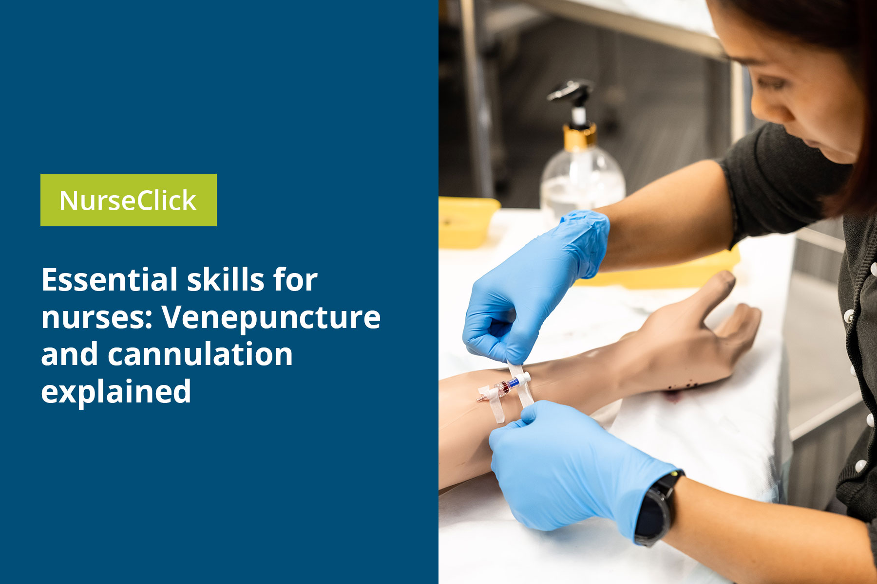 ssential skills for nurses: Venepuncture and cannulation explained