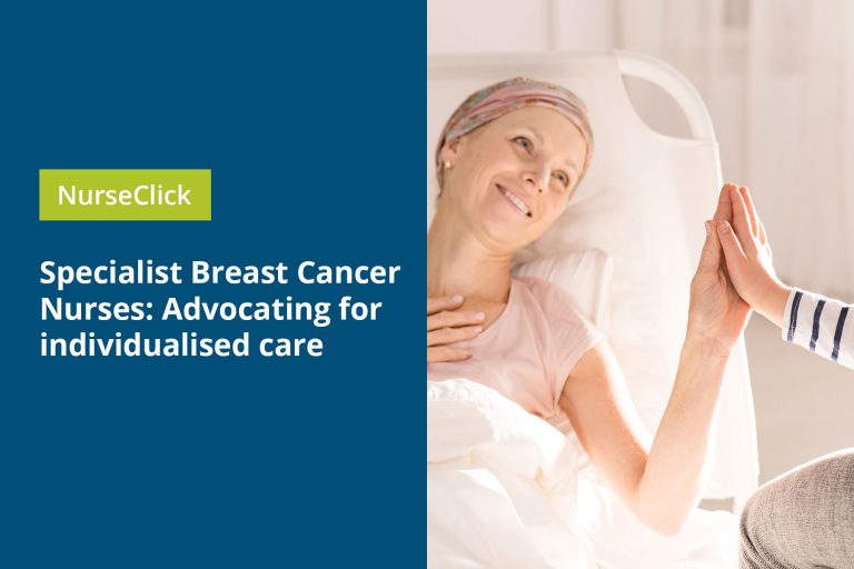 Specialist Breast Cancer Nurses: Advocating for individualised care Specialist Breast Cancer Nurses: Advocating for individualised care
